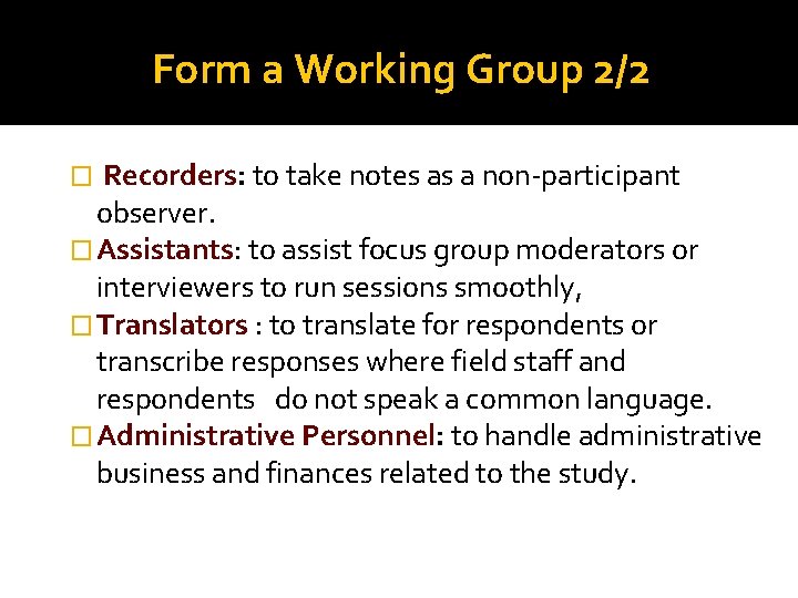 Form a Working Group 2/2 � Recorders: to take notes as a non-participant observer. Form a Working Group 2/2 � Recorders: to take notes as a non-participant observer.