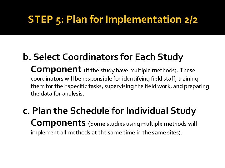 STEP 5: Plan for Implementation 2/2 b. Select Coordinators for Each Study Component (if STEP 5: Plan for Implementation 2/2 b. Select Coordinators for Each Study Component (if