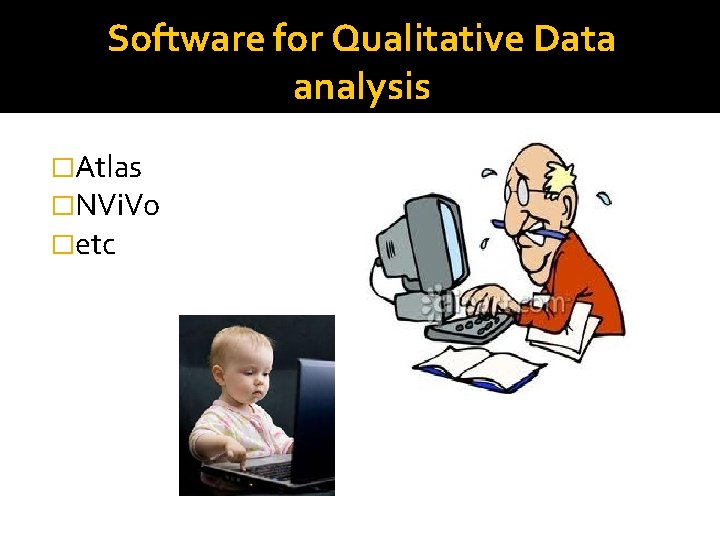 Software for Qualitative Data analysis �Atlas �NVi. Vo �etc Software for Qualitative Data analysis �Atlas �NVi. Vo �etc