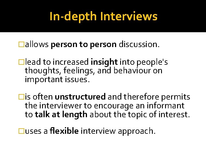 In-depth Interviews �allows person to person discussion. �lead to increased insight into people's thoughts, In-depth Interviews �allows person to person discussion. �lead to increased insight into people's thoughts,