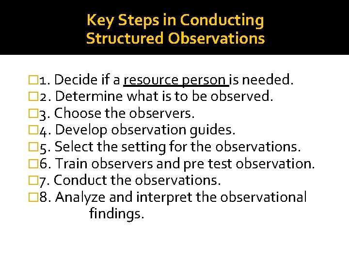 Key Steps in Conducting Structured Observations � 1. Decide if a resource person is Key Steps in Conducting Structured Observations � 1. Decide if a resource person is