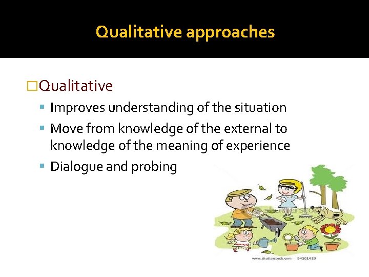 Qualitative approaches �Qualitative Improves understanding of the situation Move from knowledge of the external Qualitative approaches �Qualitative Improves understanding of the situation Move from knowledge of the external