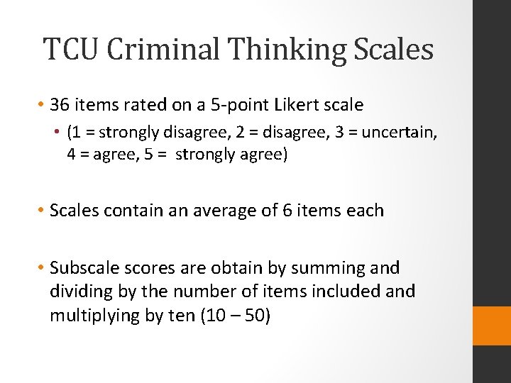 TCU Criminal Thinking Scales • 36 items rated on a 5 -point Likert scale
