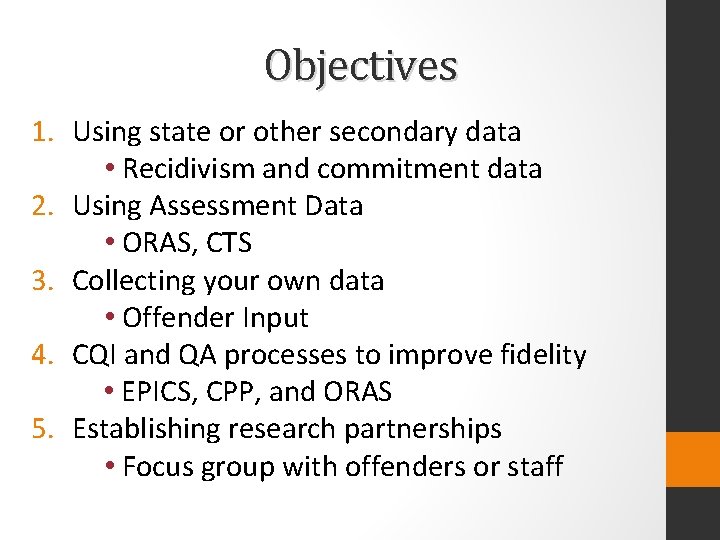 Objectives 1. Using state or other secondary data • Recidivism and commitment data 2.