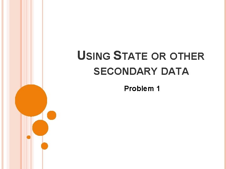USING STATE OR OTHER SECONDARY DATA Problem 1 