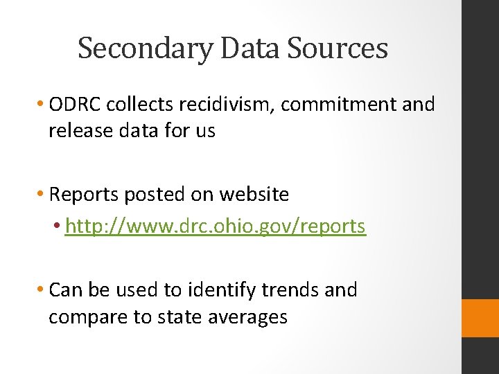 Secondary Data Sources • ODRC collects recidivism, commitment and release data for us •