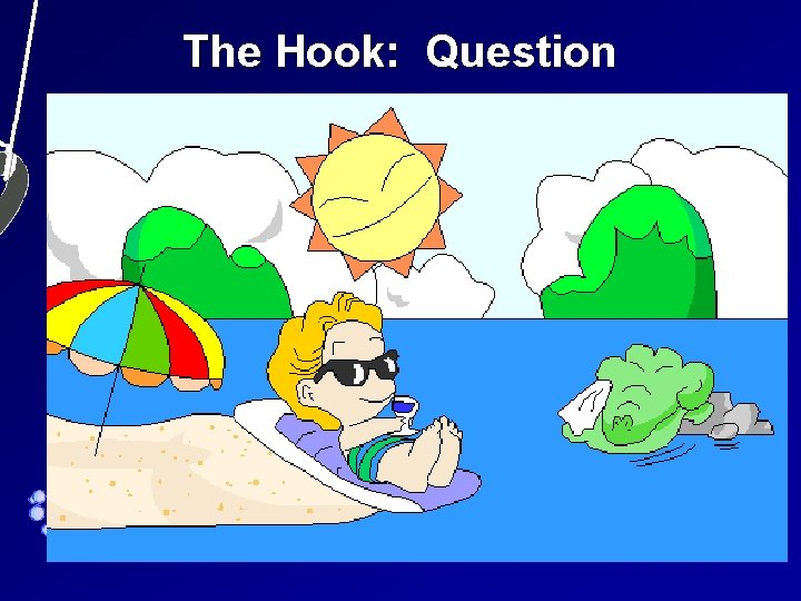 The Hook: Question My Summer Vacation Do you remember a summer that went by