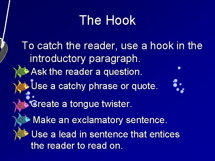 The Hook To catch the reader, use a hook in the introductory paragraph. Ask