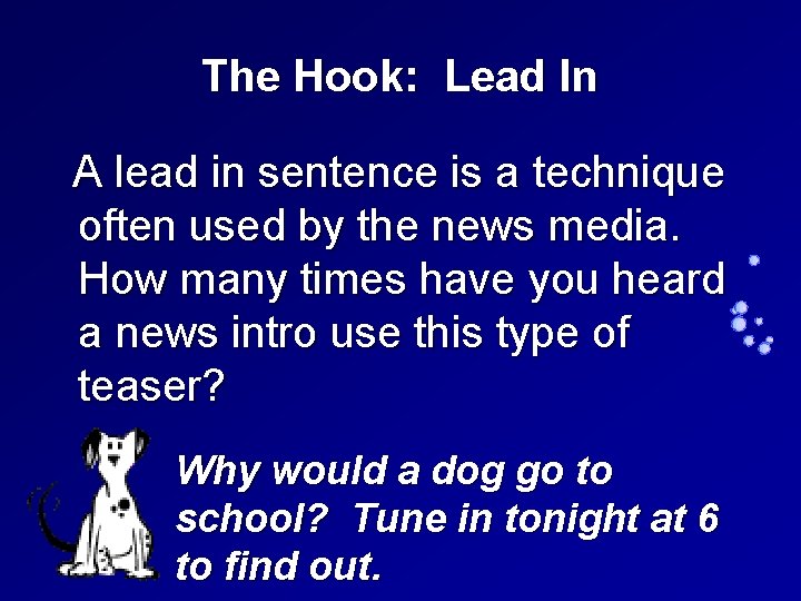 The Hook: Lead In A lead in sentence is a technique often used by