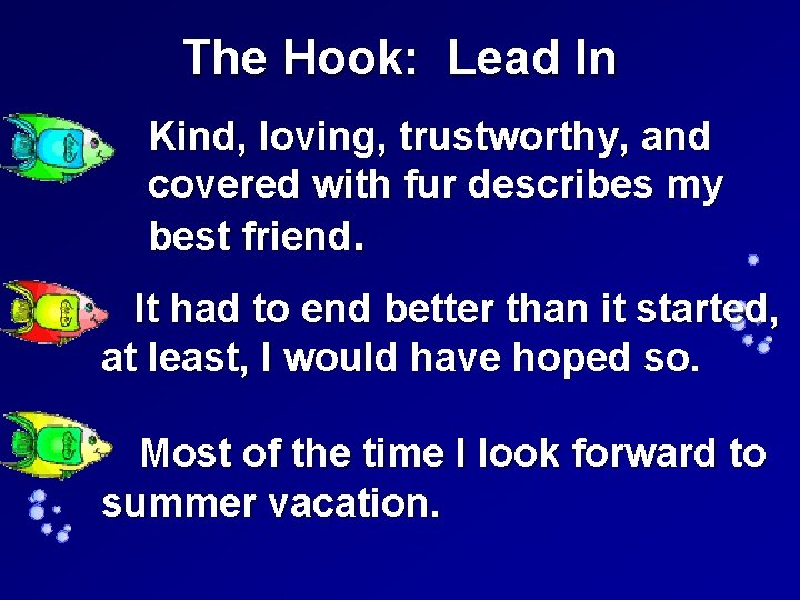 The Hook: Lead In Kind, loving, trustworthy, and covered with fur describes my best