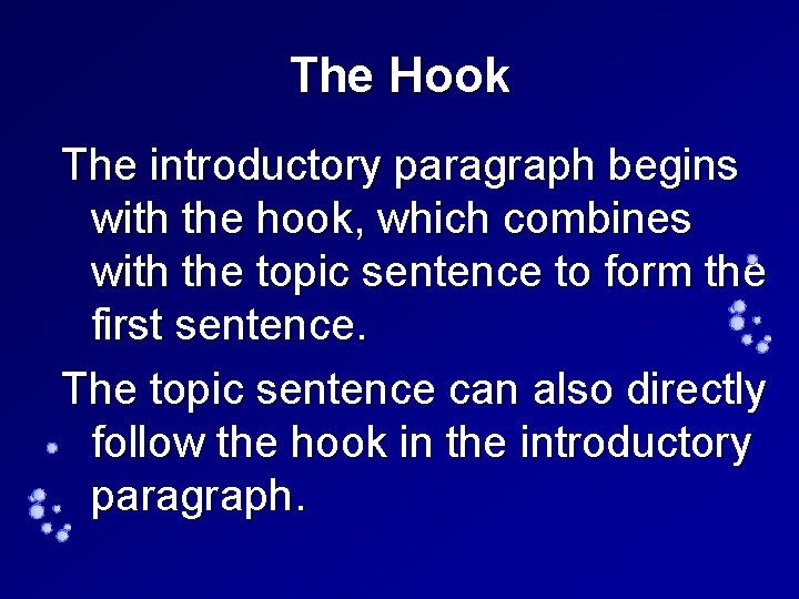 The Hook The introductory paragraph begins with the hook, which combines with the topic