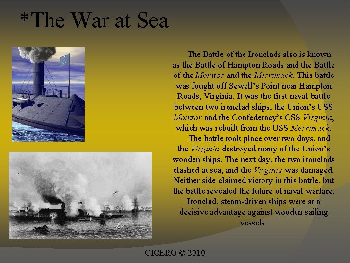 *The War at Sea The Battle of the Ironclads also is known as the *The War at Sea The Battle of the Ironclads also is known as the