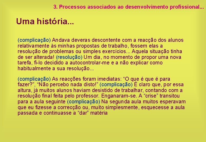 3. Processos associados ao desenvolvimento profissional. . . Uma história. . . (complicação) Andava