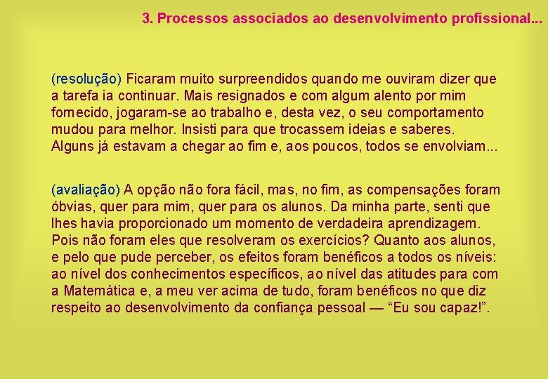 3. Processos associados ao desenvolvimento profissional. . . (resolução) Ficaram muito surpreendidos quando me