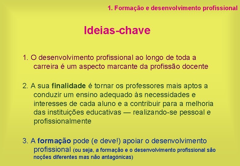 1. Formação e desenvolvimento profissional Ideias-chave 1. O desenvolvimento profissional ao longo de toda