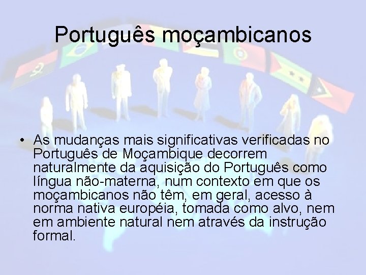 Português moçambicanos • As mudanças mais significativas verificadas no Português de Moçambique decorrem naturalmente