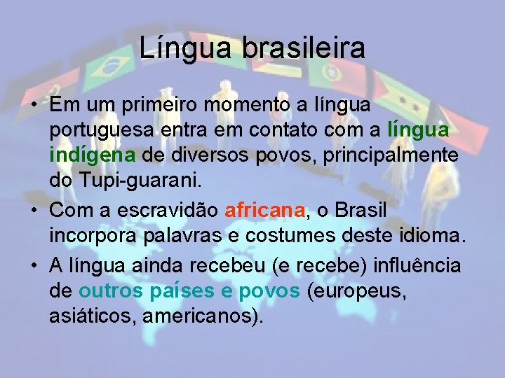 Língua brasileira • Em um primeiro momento a língua portuguesa entra em contato com