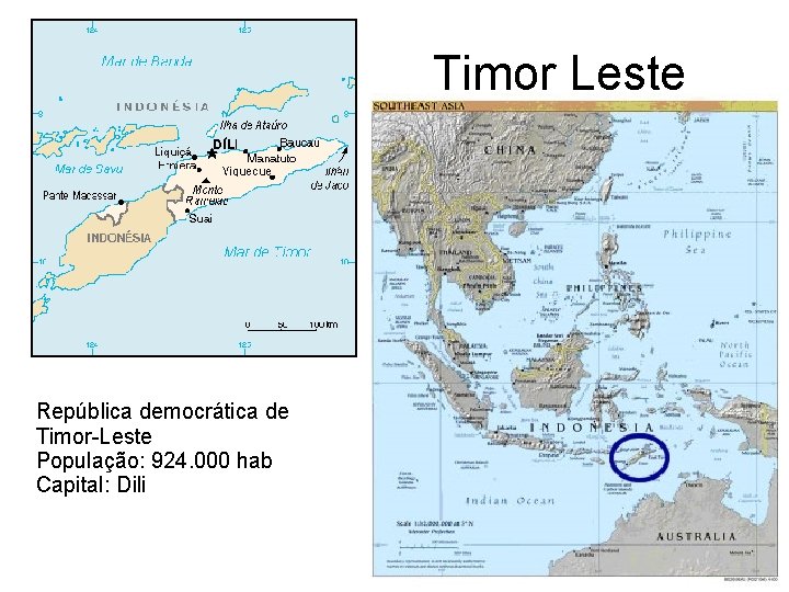 Timor Leste República democrática de Timor-Leste População: 924. 000 hab Capital: Dili 