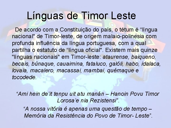 Línguas de Timor Leste De acordo com a Constituição do país, o tétum é