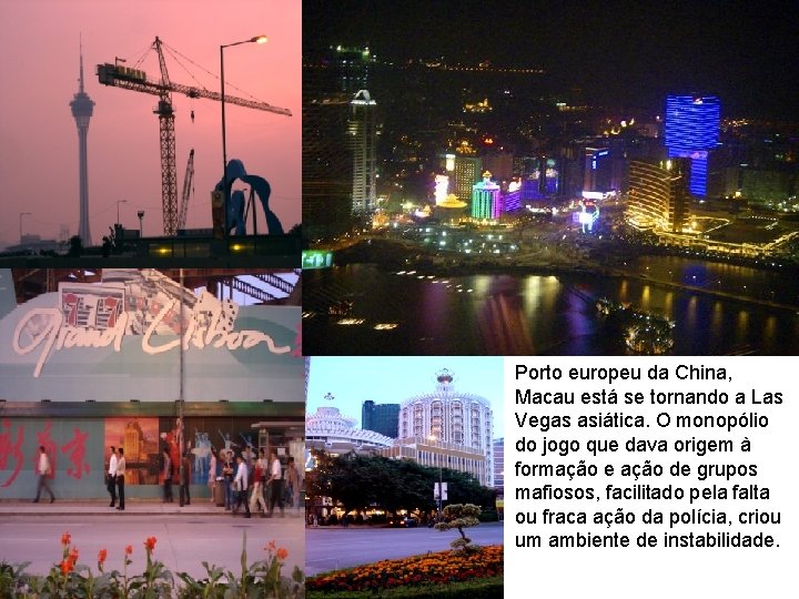 Porto europeu da China, Macau está se tornando a Las Vegas asiática. O monopólio