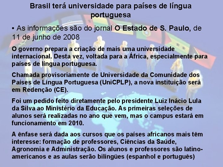 Brasil terá universidade para países de língua portuguesa • As informações são do jornal