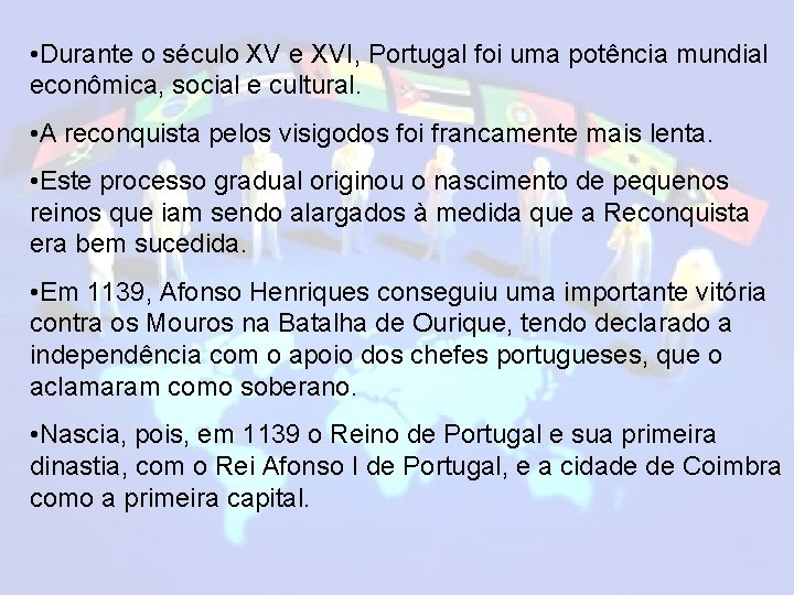  • Durante o século XV e XVI, Portugal foi uma potência mundial econômica,
