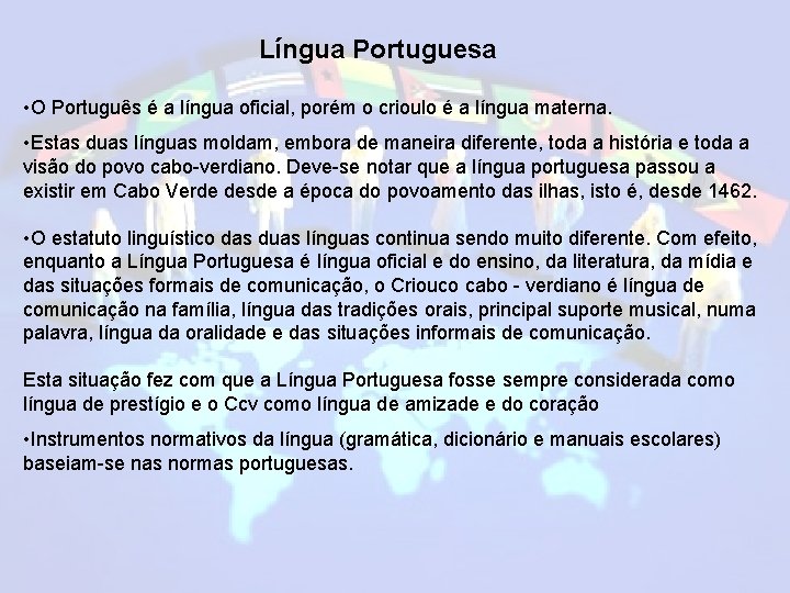 Língua Portuguesa • O Português é a língua oficial, porém o crioulo é a
