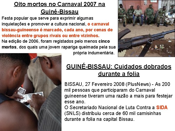 Oito mortos no Carnaval 2007 na Guiné-Bissau Festa popular que serve para exprimir algumas