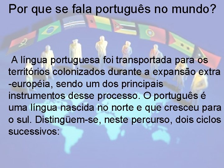 Por que se fala português no mundo? A língua portuguesa foi transportada para os