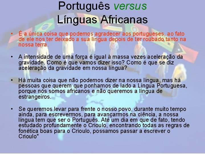Português versus Línguas Africanas • É a única coisa que podemos agradecer aos portugueses,