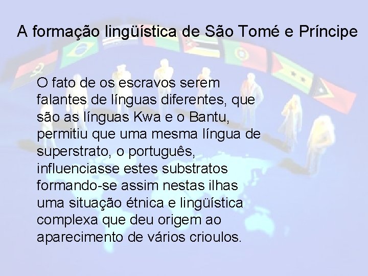 A formação lingüística de São Tomé e Príncipe O fato de os escravos serem