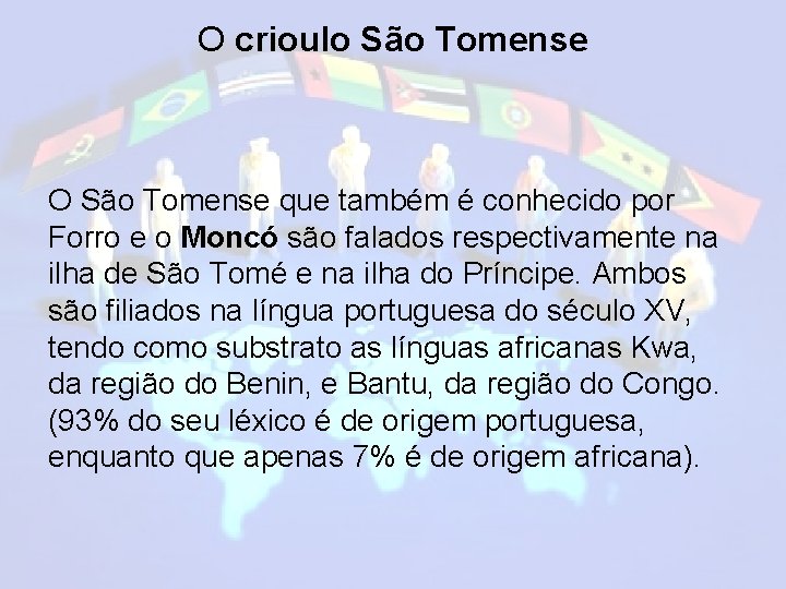 O crioulo São Tomense O São Tomense que também é conhecido por Forro e