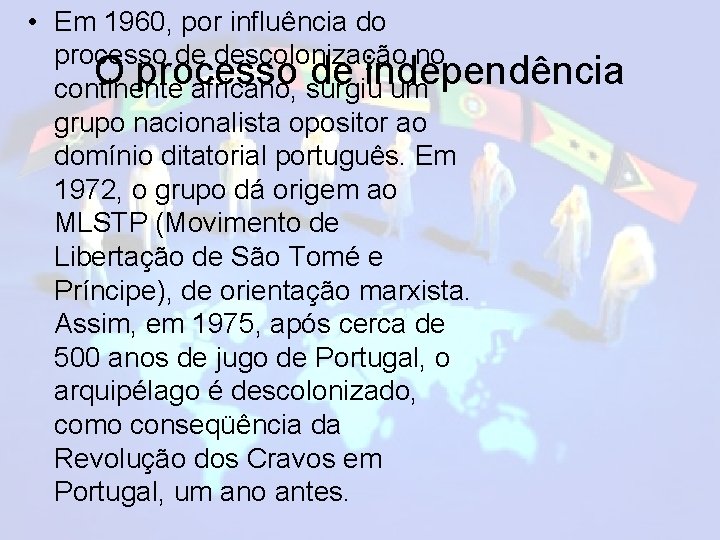  • Em 1960, por influência do processo de descolonização no O processo de