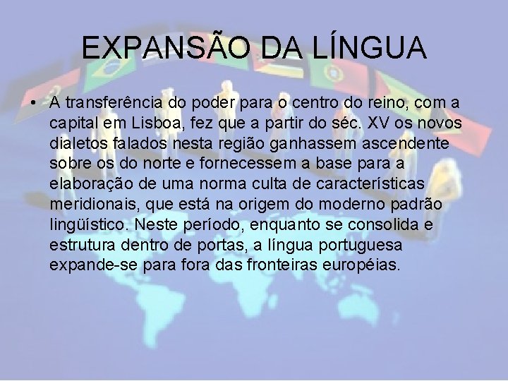 EXPANSÃO DA LÍNGUA • A transferência do poder para o centro do reino, com