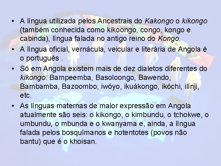  • A língua utilizada pelos Ancestrais do Kakongo o kikongo (também conhecida como