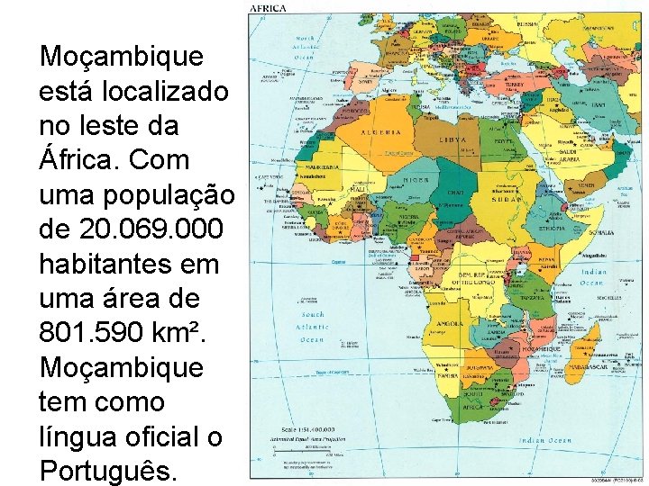 Moçambique está localizado no leste da África. Com uma população de 20. 069. 000