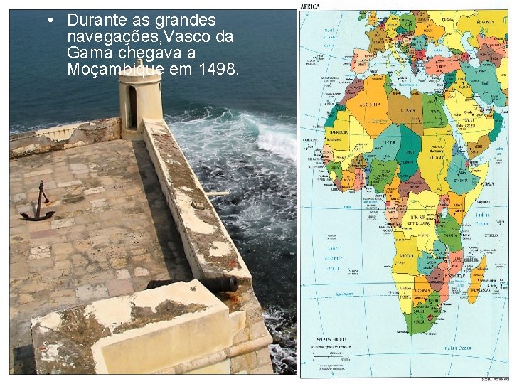  • Durante as grandes navegações, Vasco da Gama chegava a Moçambique em 1498.