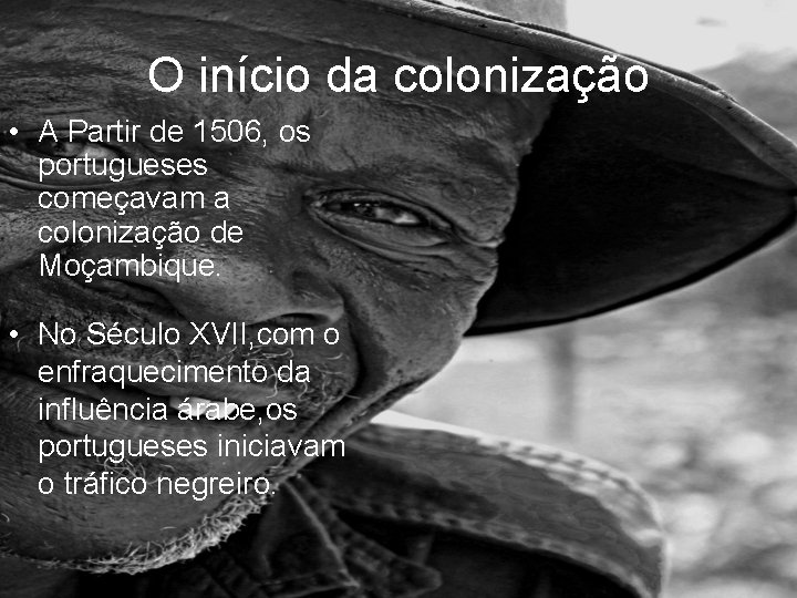 O início da colonização • A Partir de 1506, os portugueses começavam a colonização