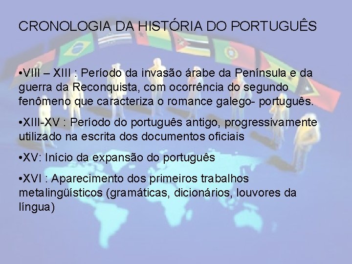 CRONOLOGIA DA HISTÓRIA DO PORTUGUÊS • VIII – XIII : Período da invasão árabe