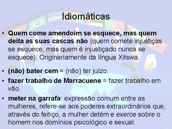 Idiomáticas • Quem come amendoim se esquece, mas quem deita as suas cascas não