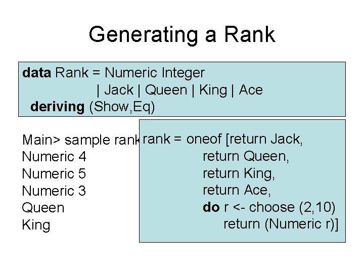 Generating a Rank data Rank = Numeric Integer | Jack | Queen | King Generating a Rank data Rank = Numeric Integer | Jack | Queen | King