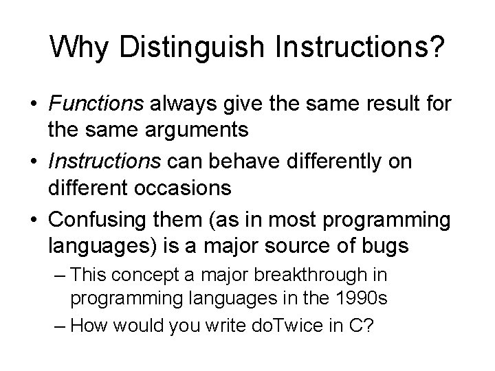 Why Distinguish Instructions? • Functions always give the same result for the same arguments Why Distinguish Instructions? • Functions always give the same result for the same arguments