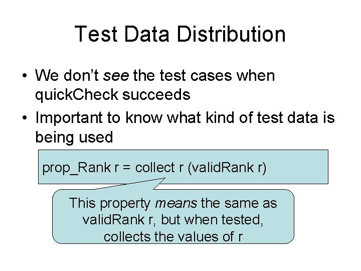 Test Data Distribution • We don’t see the test cases when quick. Check succeeds Test Data Distribution • We don’t see the test cases when quick. Check succeeds