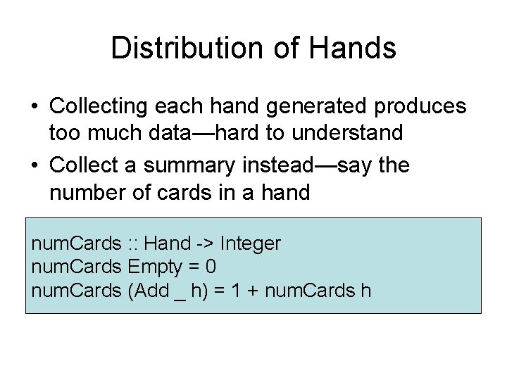 Distribution of Hands • Collecting each hand generated produces too much data—hard to understand Distribution of Hands • Collecting each hand generated produces too much data—hard to understand