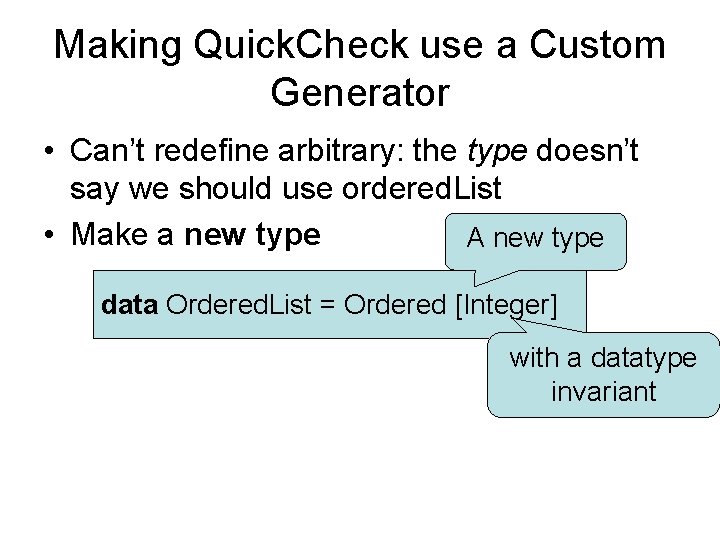 Making Quick. Check use a Custom Generator • Can’t redefine arbitrary: the type doesn’t Making Quick. Check use a Custom Generator • Can’t redefine arbitrary: the type doesn’t