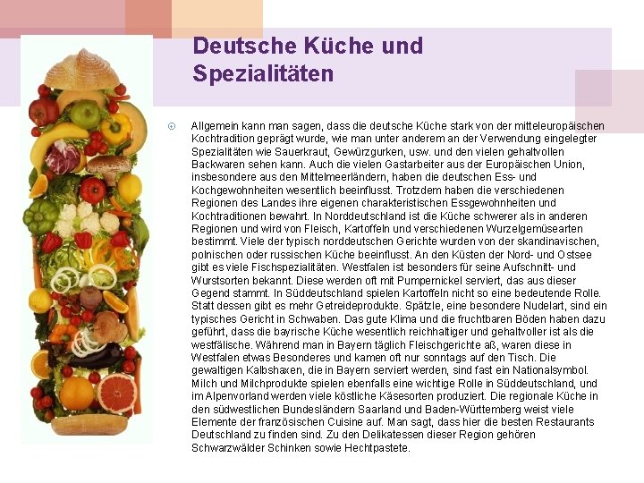 Deutsche Küche und Spezialitäten Allgemein kann man sagen, dass die deutsche Küche stark von