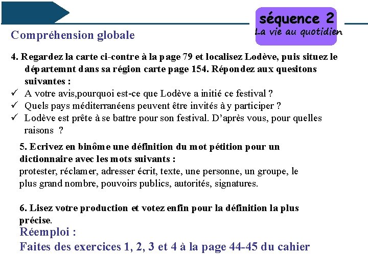 Compréhension globale séquence 2 La vie au quotidien 4. Regardez la carte ci-contre à