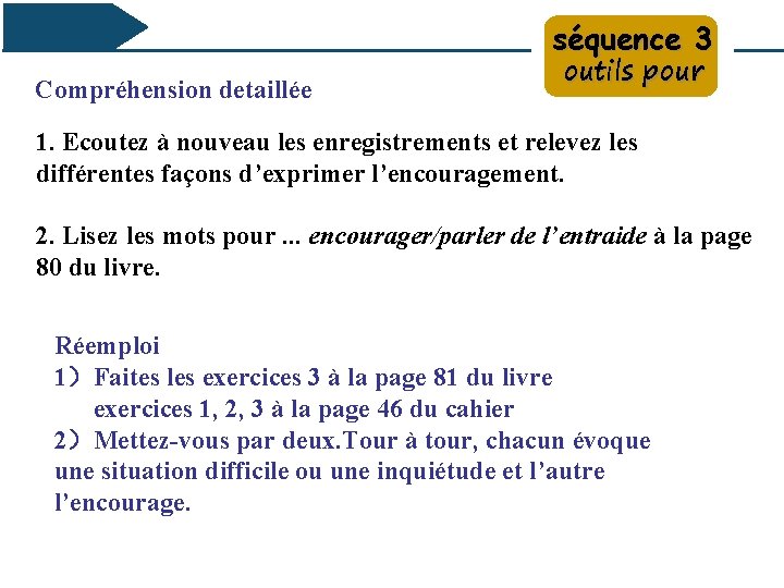 séquence 3 Compréhension detaillée outils pour 1. Ecoutez à nouveau les enregistrements et relevez