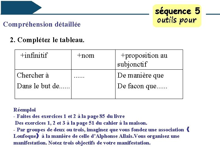 séquence 5 Compréhension détaillée outils pour 2. Complétez le tableau. +infinitif +nom Chercher à