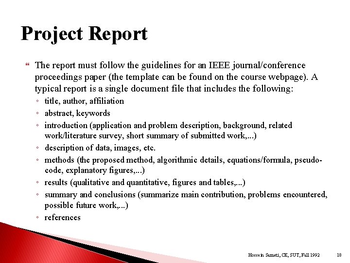 Project Report The report must follow the guidelines for an IEEE journal/conference proceedings paper